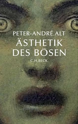 Ästhetik des Bösen - Peter-Andre Alt