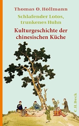 Stock image for Schlafender Lotus, trunkenes Huhn: Kulturgeschichte der chinesischen Küche for sale by Midtown Scholar Bookstore