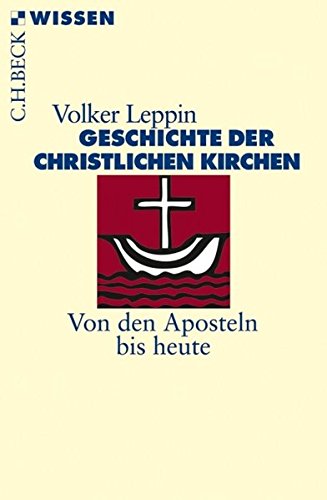 Geschichte der christlichen Kirchen : Von den Aposteln bis heute - Volker Leppin