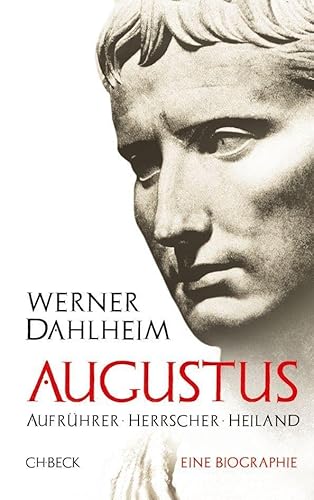 9783406605932: Augustus: Aufrhrer, Herrscher, Heiland