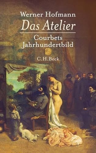 Das Atelier: Courbets Jahrhundertbild (9783406606182) by Hofmann, Werner