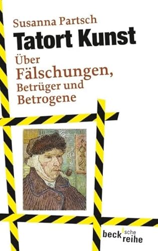 Tatort Kunst. Über Fälschungen, Betrüger und Betrogene. Mit 24 Abbildungen im Text. (= beck'sche reihe (bsr) 1961). - Partsch, Susanna