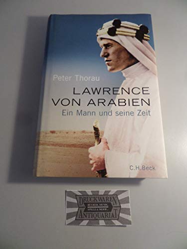 Lawrence von Arabien: Ein Mann und seine Zeit - Thorau, Peter