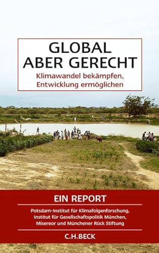 Stock image for Global Aber Gerecht: Klimawandel Bekmpfen, Entwicklungen Ermglichen. Ein Report for sale by Revaluation Books