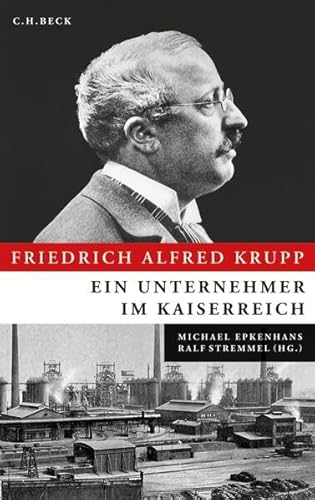 Beispielbild fr Friedrich Alfred Krupp - Ein Unternehmer im Kaiserreich zum Verkauf von BBB-Internetbuchantiquariat