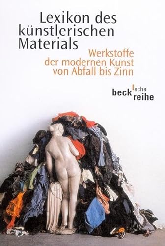 Lexikon des künstlerischen Materials: Werkstoffe der modernen Kunst von Abfall bis Zinn - Unknown Author