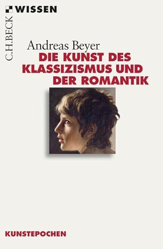 Die Kunst des Klassizismus und der Romantik. - Beyer, Andreas