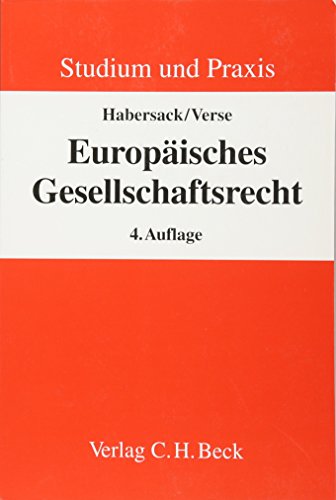 Europäisches Gesellschaftsrecht : Einführung für Studium und Praxis - Habersack, Mathias ; Verse, Dirk A.,