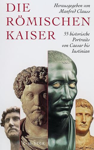 Die römischen Kaiser : 55 historische Portraits von Caesar bis Iustinian - Gertrud Seidensticker