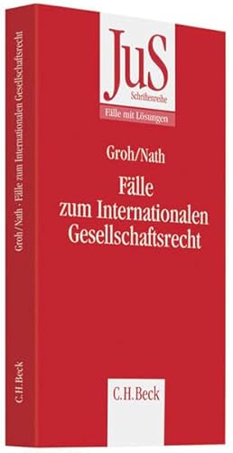 Fälle zum Internationalen Gesellschaftsrecht Mit Bezügen zum Europäischen Gesellschaftsrecht - Groh, Gunnar und Raffael Nath