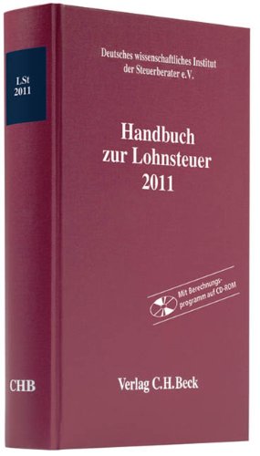 Handbuch zur Lohnsteuer 2011 [Gebundene Ausgabe] Deutsches Deutsches wissenschaftliches Institut der Steuerberater e.V. (Herausgeber) - Deutsches Deutsches wissenschaftliches Institut der Steuerberater e.V. (Herausgeber)