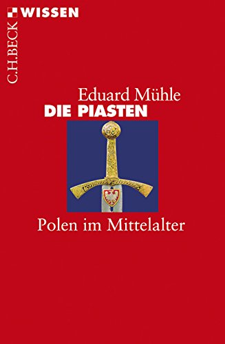 Die Piasten : Polen im Mittelalter (ISBN 3807314822)
