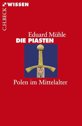 Die Piasten: Polen im Mittelalter (9783406611377) by MÃ¼hle, Eduard