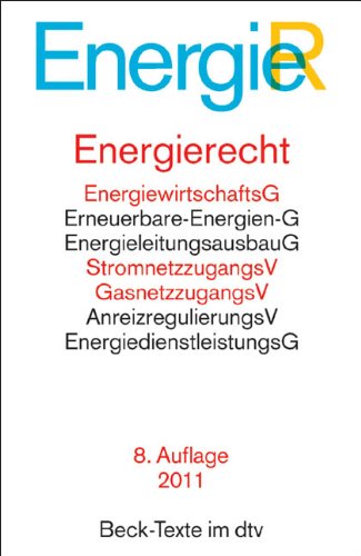 Energierecht: EnergiewirtschaftsG, Erneuerbare-Energien-G, Kraft-Wärme-Kopplungs-G, StromnetzzugangsV, GasnetzzugangsV, EnergieeinsparV