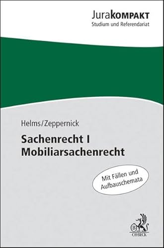 Sachenrecht I - Mobiliarsachenrecht : mit Fällen und Aufbauschemata. Jura kompakt - Helms, Tobias und Jens Martin Zeppernick