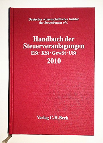 Handbuch der Steuerveranlagungen 2010: Einkommensteuer, Körperschaftsteuer, Gewerbesteuer, Umsatzsteuer