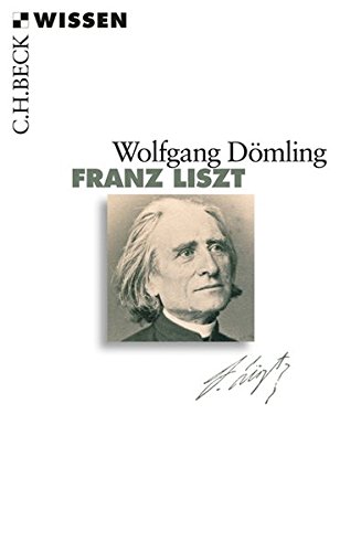 Franz Liszt. Beck'sche Reihe ; 2711 : C. H. Beck Wissen - Dömling, Wolfgang