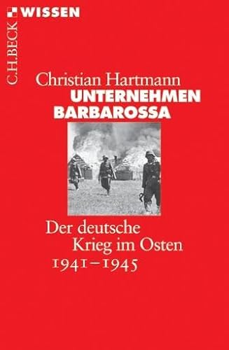 Beispielbild fr Unternehmen Barbarossa: Der deutsche Krieg im Osten 1941-1945 zum Verkauf von medimops