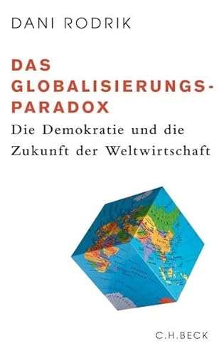 Beispielbild fr Das Globalisierungs-Paradox: Die Demokratie und die Zukunft der Weltwirtschaft zum Verkauf von medimops