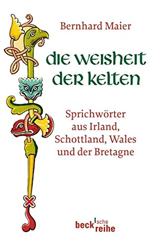 Imagen de archivo de Die Weisheit der Kelten: Sprichwrter aus Irland, Schottland, Wales und der Bretagne a la venta por medimops