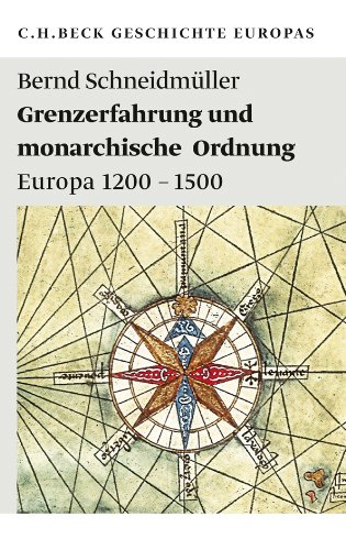 Grenzerfahrung und monarchische Ordnung. Europa 1200 - 1500 - Schneidmüller, Bernd