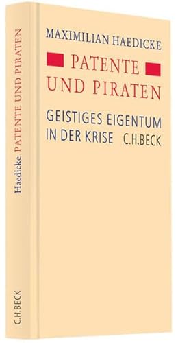 Beispielbild fr Patente und Piraten: Geistiges Eigentum in der Krise zum Verkauf von bookdown