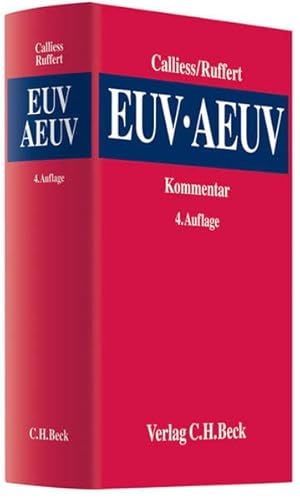 EUV/AEUV: Das Verfassungsrecht der Europäischen Union mit Europäischer Grundrechtecharta Calliess, Christian; Ruffert, Matthias; Blanke, Hermann-Josef; Brechmann, Winfried; Bröhmer, Jürgen; Cremer, Hans-Joachim; Cremer, Wolfram; Epiney, Astrid; Häde, Ulrich; Hahn, Michael J.; Jung, Christian; Kahl, Wolfgang; Kingreen, Thorsten; Kluth, Winfried; Krebber, Sebastian; Puttler, Adelheid; Rossi, Matthias; Schmalenbach, Kirsten; Suhr, Oliver; Waldhoff, Christian; Wegener, Bernhard W.; Weiß, Wolfgang; Wichard, Johannes Christian and Thiele, Gereon - Unknown Author