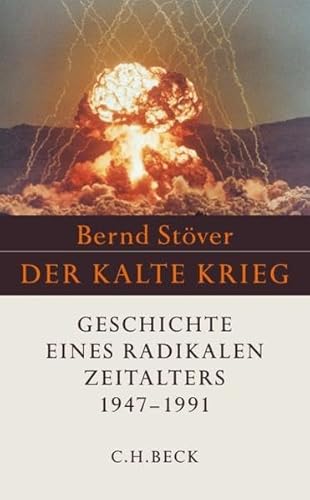 Der Kalte Krieg 1947 - 1991: Geschichte eines radikalen Zeitalters - Stöver, Bernd