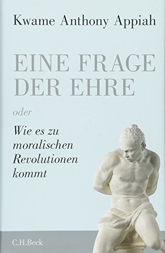 Stock image for Eine Frage der Ehre: oder Wie es zu moralischen Revolutionen kommt for sale by medimops