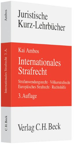 Imagen de archivo de Internationales Strafrecht: Strafanwendungsrecht, Vlkerstrafrecht, Europisches Strafrecht, Rechtshilfe a la venta por medimops