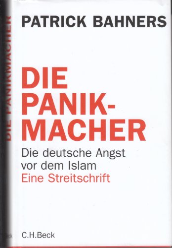 Beispielbild fr Die Panikmacher : die deutsche Angst vor dem Islam ; eine Streitschrift. zum Verkauf von Versandantiquariat Schfer