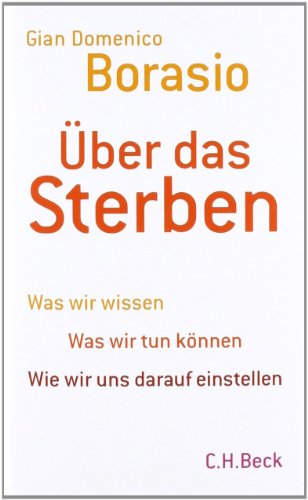 Über das Sterben : was wir wissen, was wir tun können, wie wir uns darauf einstellen.