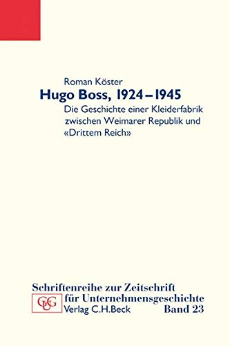 Hugo Boss, 1924-1945: Die Geschichte einer Kleiderfabrik zwischen Weimarer Republik und 