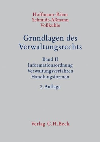 Grundlagen des Verwaltungsrechts Band 2: Informationsordnung, Verwaltungsverfahren, Handlungsformen - Hoffmann-Riem, Wolfgang, Eberhard Schmidt-Aßmann Andreas Voßkuhle u. a.