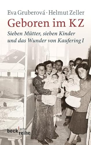 Beispielbild fr Geboren im KZ: Sieben Mtter, sieben Kinder und das Wunder von Kaufering I zum Verkauf von medimops