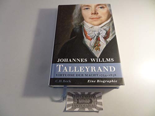 Talleyrand. Virtuose der Macht 1754 - 1838.