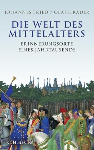 Beispielbild fr Die Welt des Mittelalters: Erinnerungsorte eines Jahrtausends zum Verkauf von medimops