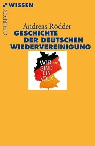 Geschichte der deutschen Wiedervereinigung. Beck'sche Reihe; 2736 : C. H. Beck Wissen - Rödder, Andreas