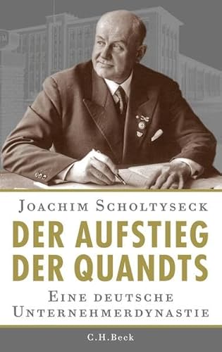 Der Aufstieg der Quandts : Eine deutsche Unternehmerdynastie - Joachim Scholtyseck