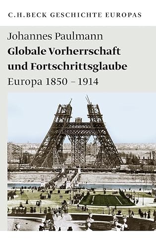 Beispielbild fr Globale Vorherrschaft und Fortschrittsglaube: Europa 1850-1914 zum Verkauf von medimops