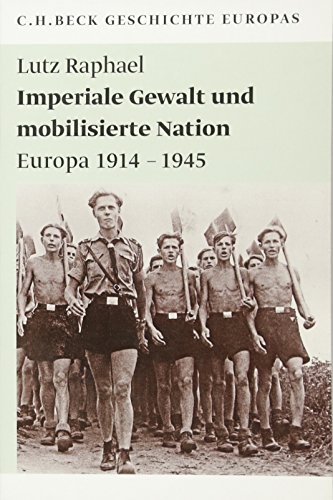 Stock image for Imperiale Gewalt und mobilisierte Nation: Europa 1914 - 1945 for sale by Open Books