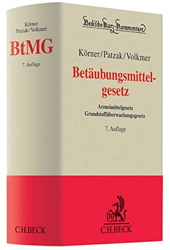 Betäubungsmittelgesetz, Arzneimittelgesetz, Grundstoffüberwachungsgesetz - Harald Hans Körner. ; Jörn Patzak ; Mathias Volkmer