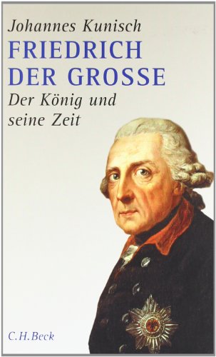 9783406624827: Friedrich der Grosse: Der Knig und seine Zeit