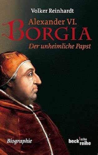 Beispielbild fr Alexander VI. Borgia: Der unheimliche Papst - eine Biographie zum Verkauf von medimops