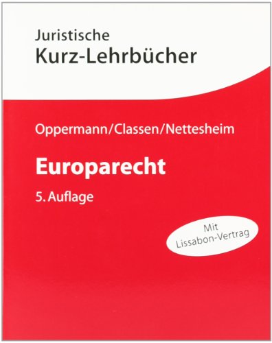 Europarecht: Ein Studienbuch. Juristische Kurz-Lehrbücher. - Oppermann, Thomas, Claus Dieter Classen und Martin Nettesheim