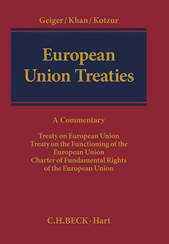European Union Treaties, Commentary : A Commentary. Treaty on European Union, Treaty on the Functioning of the European Union, Charter of Fundamental Rights of the European Union - Rudolf Geiger