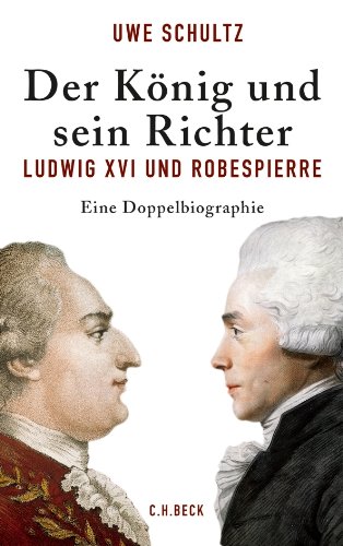 9783406629242: Der Knig und sein Richter: Ludwig XVI. und Robespierre