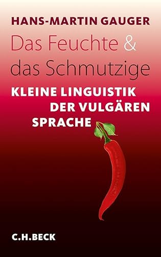 9783406629891: Das Feuchte und das Schmutzige: Kleine Linguistik der vulgren Sprache: 6038