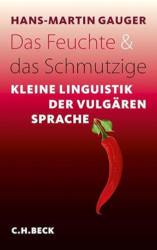 Stock image for Das Feuchte und das Schmutzige: Kleine Linguistik der vulgren Sprache for sale by medimops