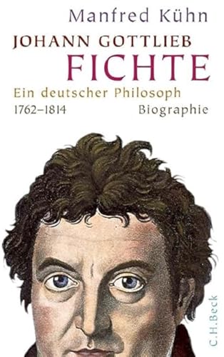 Johann Gottlieb Fichte. - Kühn, Manfred